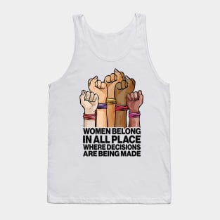 Women Belong In All Place Where Decisions Are Being Made Tank Top